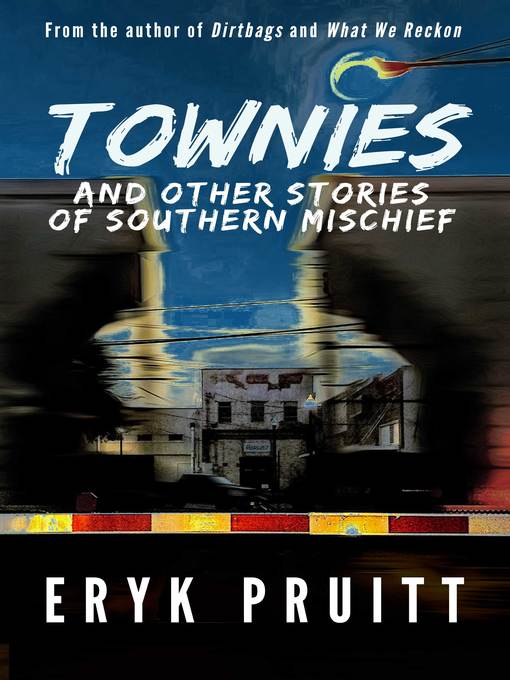 Title details for Townies by Eryk Pruitt - Available